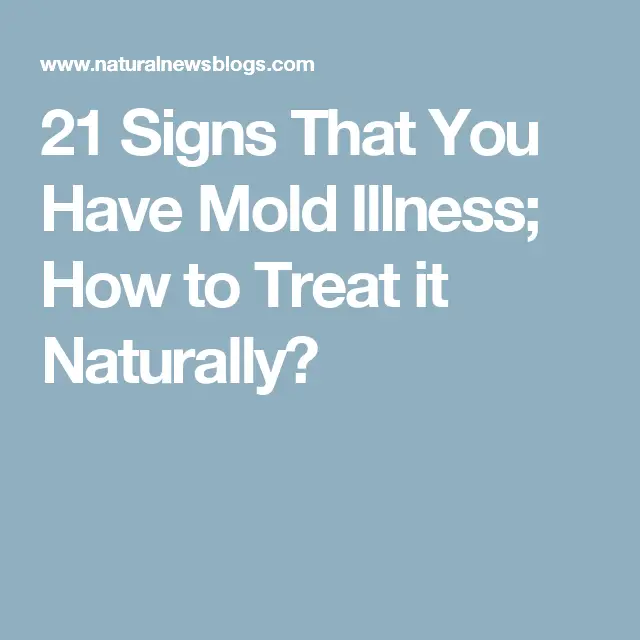 21 Signs That You Have Mold Illness  How to Treat it Naturally ...