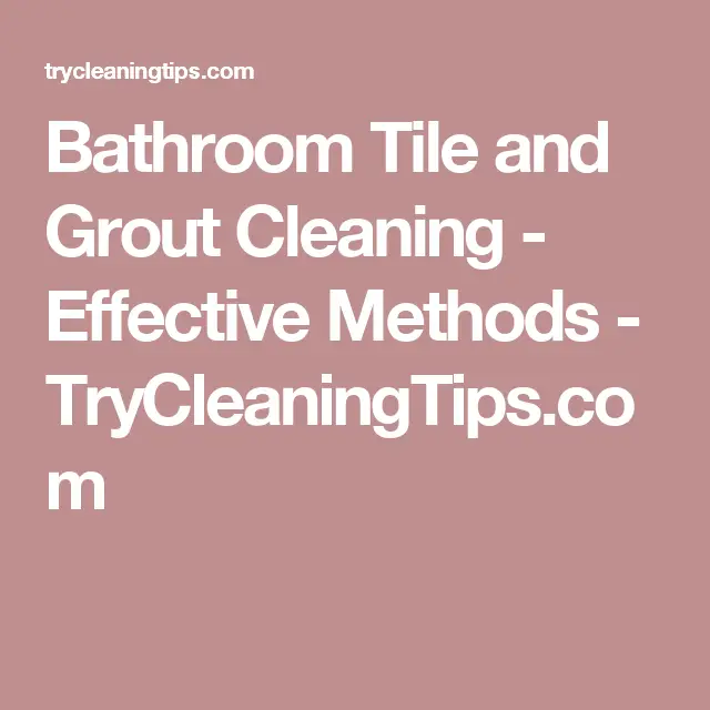 Bathroom Tile and Grout Cleaning  Effective Methods