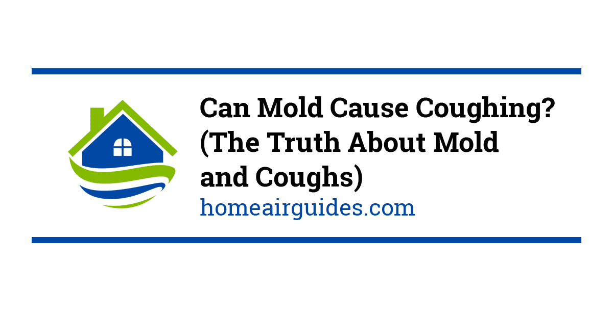 Can Mold Cause Coughing? (Answered)