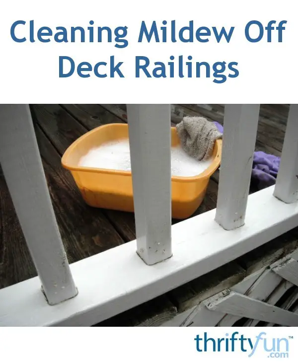 Cleaning Mildew off Vinyl Deck Railings