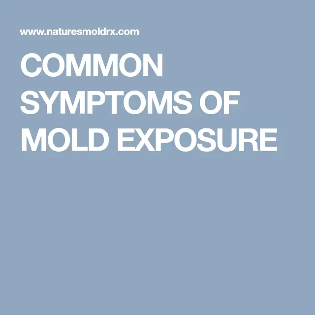 COMMON SYMPTOMS OF MOLD EXPOSURE