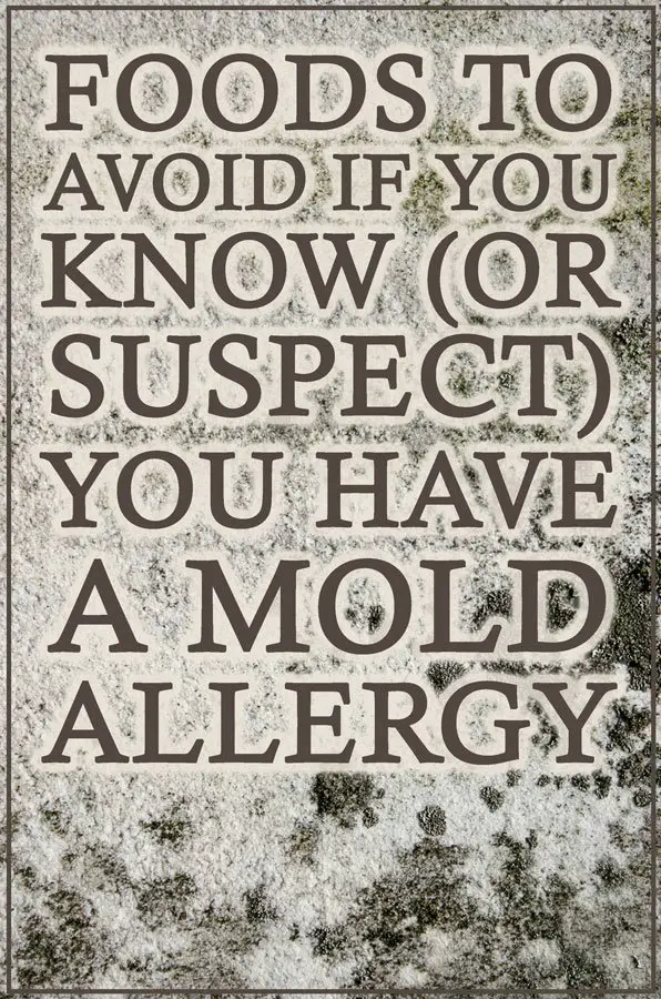 Foods to Avoid If You Know (Or Suspect) You Have a Mold ...