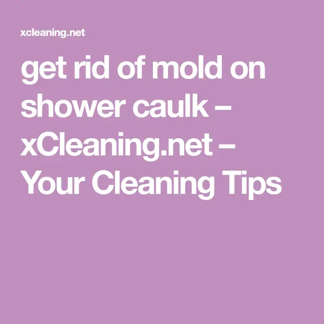 get rid of mold on shower caulk â xCleaning.net â Your Cleaning Tips ...