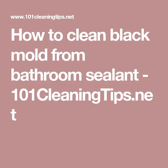 How to clean black mold from bathroom sealant