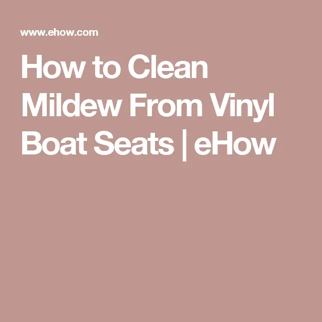 How to Clean Mildew From Vinyl Boat Seats