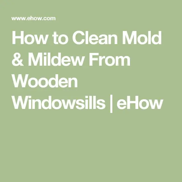 How to Clean Mold &  Mildew From Wooden Windowsills
