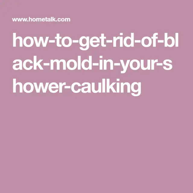 How to Get Mold Out of Shower Caulk