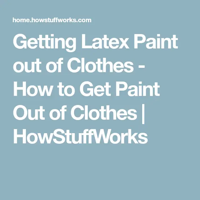 How to Get Paint Out of Clothes