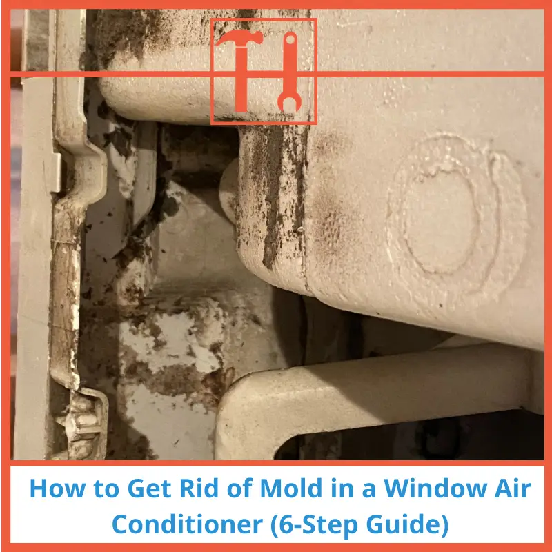 How To Get Rid of Mold in a Window Air Conditioner (6 Step ...