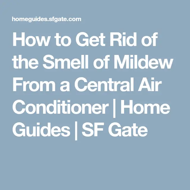 How to Get Rid of the Smell of Mildew From a Central Air Conditioner ...