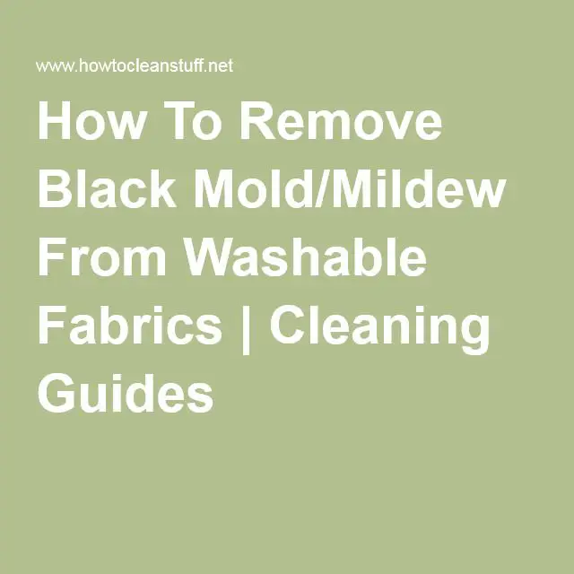 How To Remove Black Mold/Mildew From Washable Fabrics