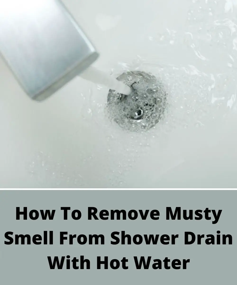 How To Remove Musty Smell From Shower Drain With Hot Water