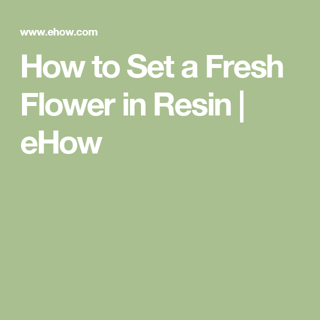 How to Set a Fresh Flower in Resin