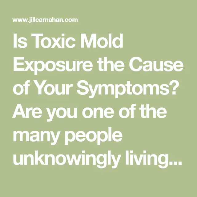 Is Toxic Mold Exposure the Cause of Your Symptoms?