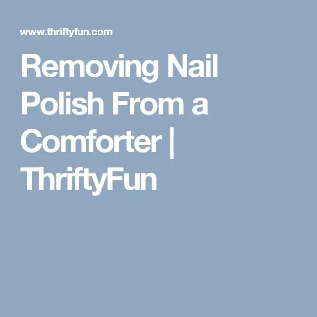Removing Nail Polish From a Comforter